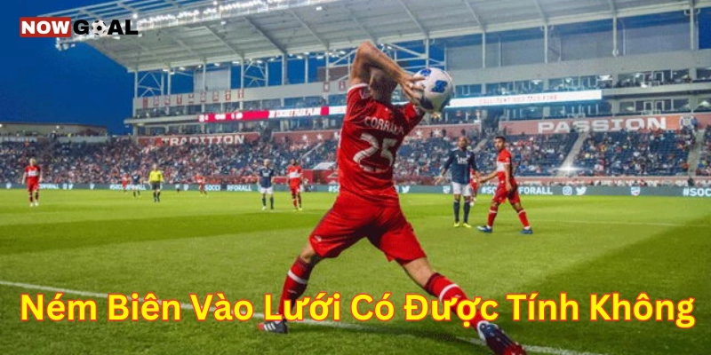 Ném Biên Vào Lưới Có Được Tính Không ? Mẹo Soi Kèo Hiệu Quả 9 Ném Biên Vào Lưới Có Được Tính Không ? Mẹo Soi Kèo Hiệu Quả