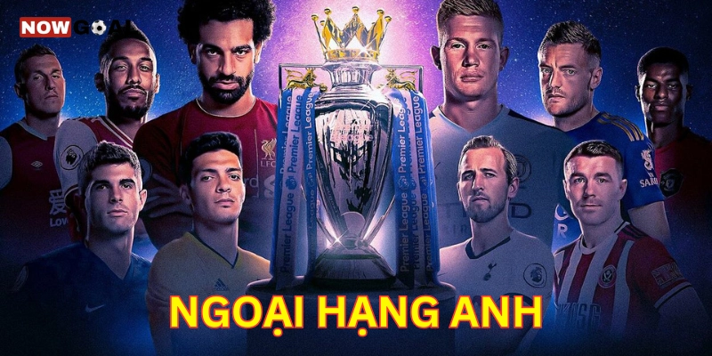 Ngoại Hạng Anh là gì? 