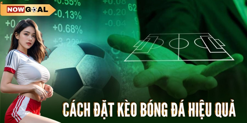 Cách đặt kèo bóng đá hiệu quả
