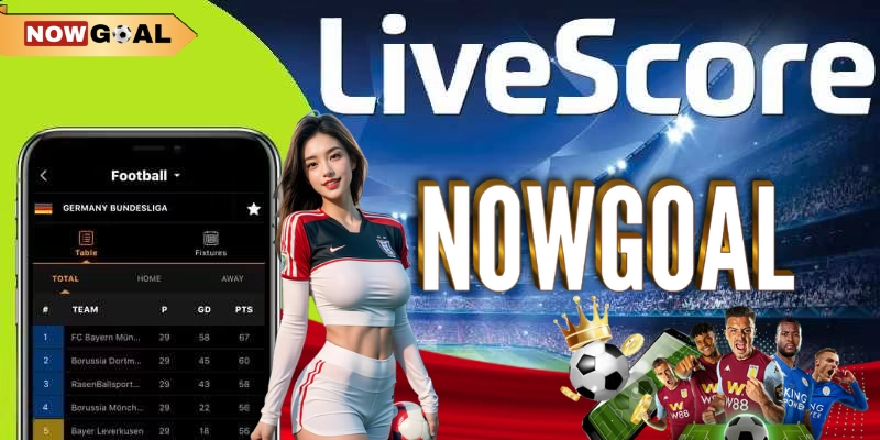 Livescore - Tỷ Số Trực Tuyến Bóng Đá Mới Nhất 1 Giới thiệu về Livescore Nowgoal